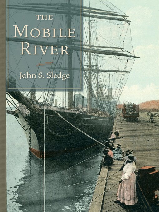 Title details for The Mobile River by John S. Sledge - Available